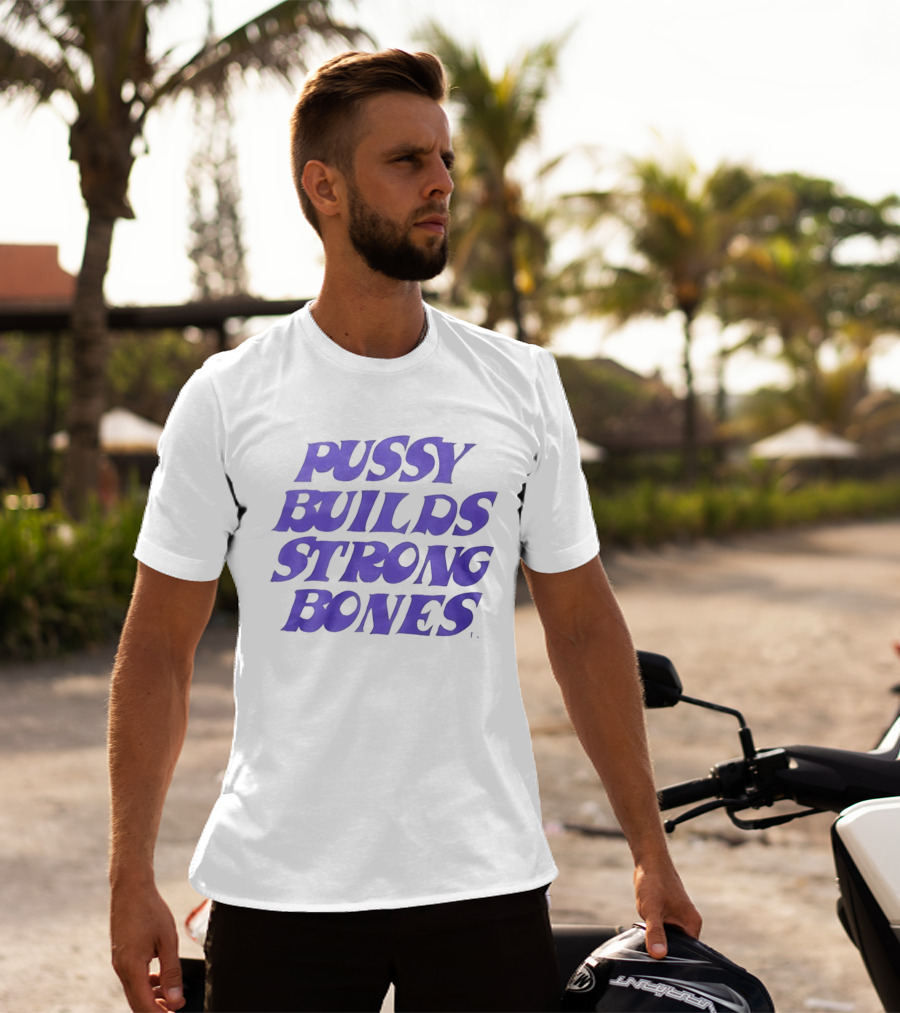 Pussy Builds Strong Bones Bold Blue Lettering T-Shirt