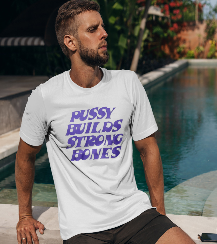 Pussy Builds Strong Bones Bold Blue Lettering T-Shirt