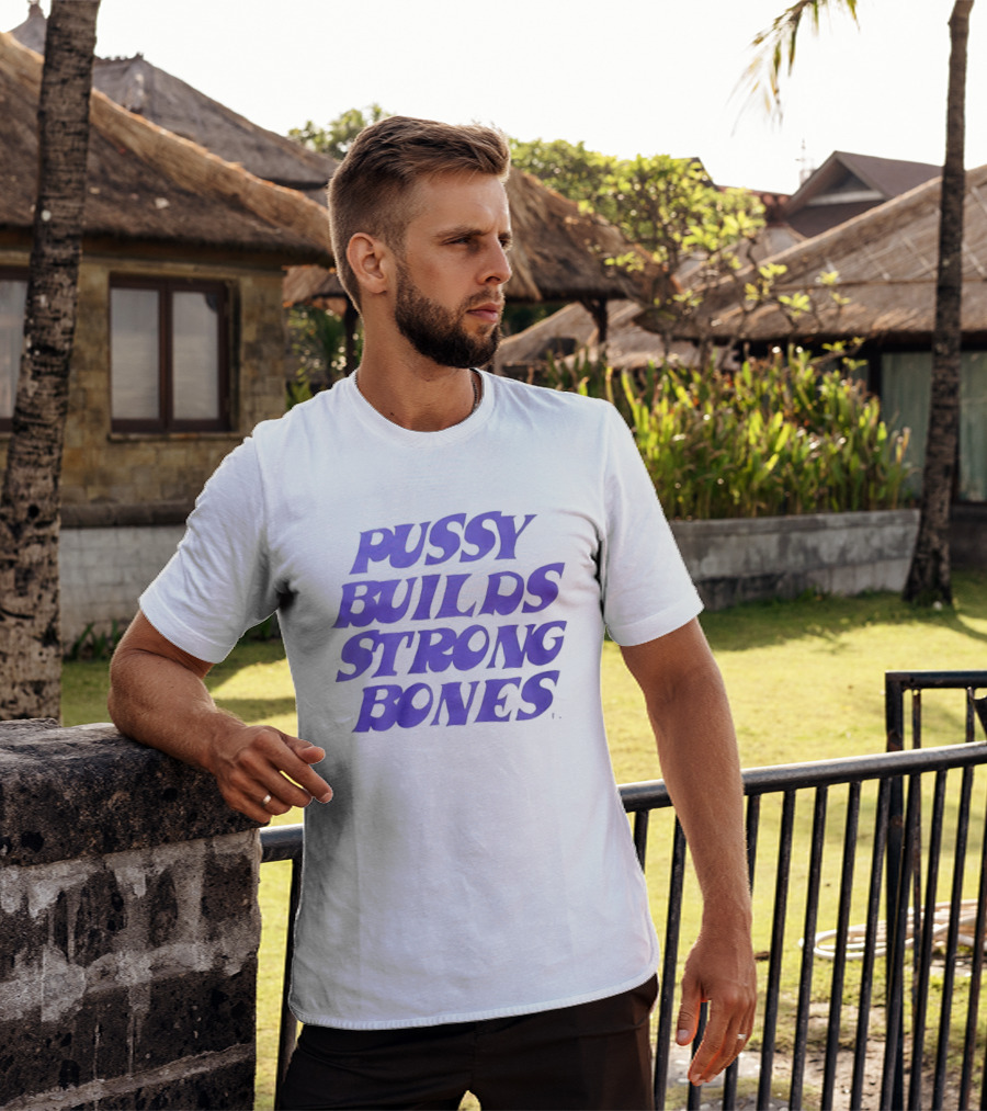 Pussy Builds Strong Bones Bold Blue Lettering T-Shirt