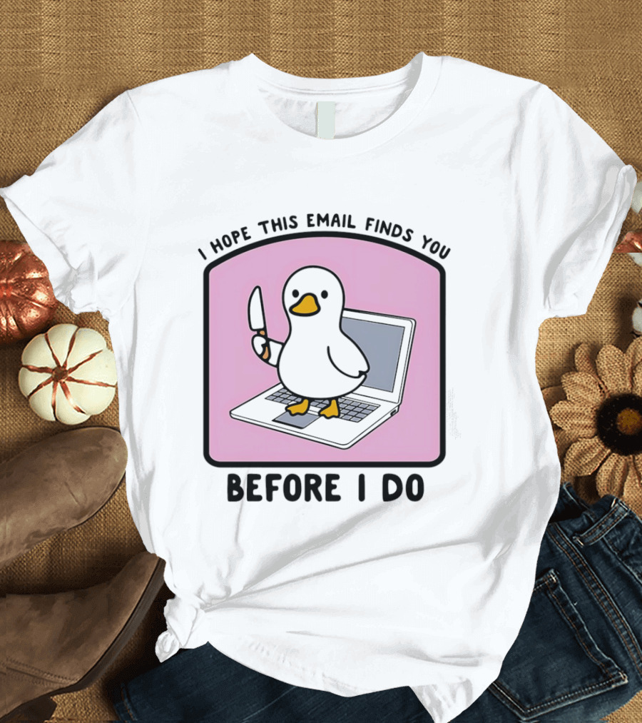 I Hope This Email Finds You Before I Do Duck Laptop T-Shirt