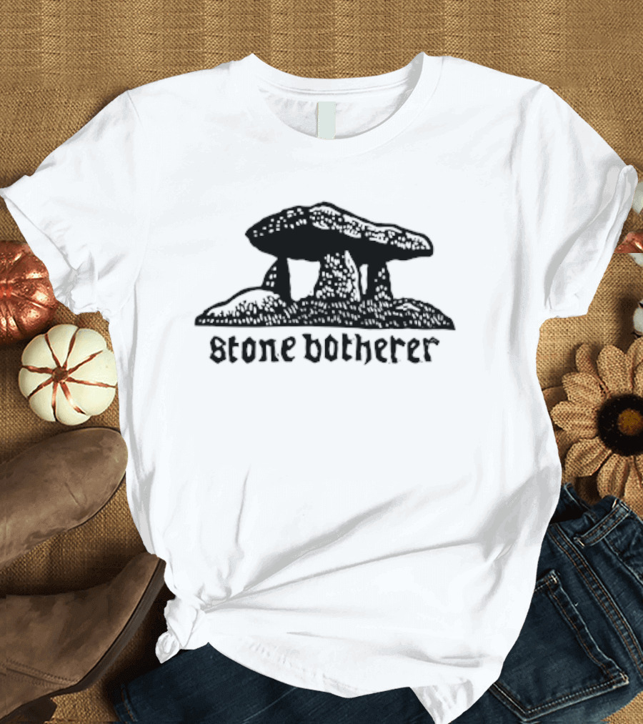 Stone Botherer Megalithic Dolmen T-Shirt