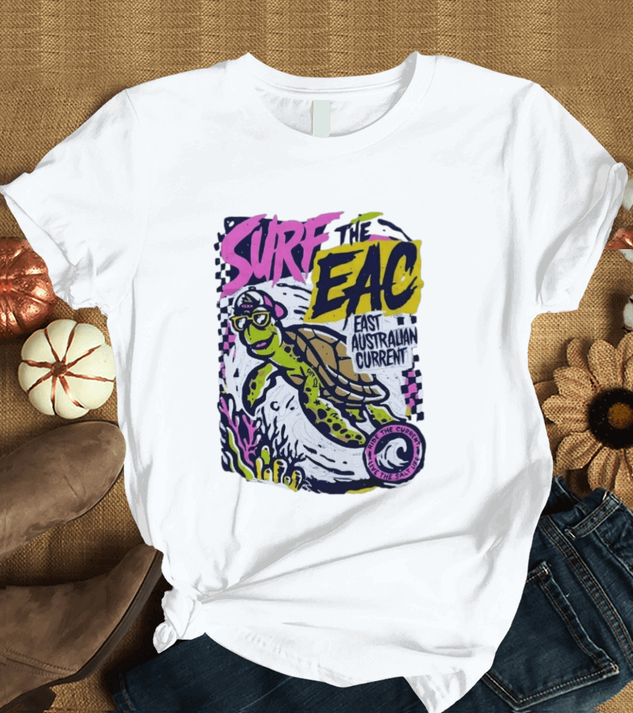 Surf The EAC East Australian Current Turtle Ride The Wave Feel The Salt Life T-Shirt