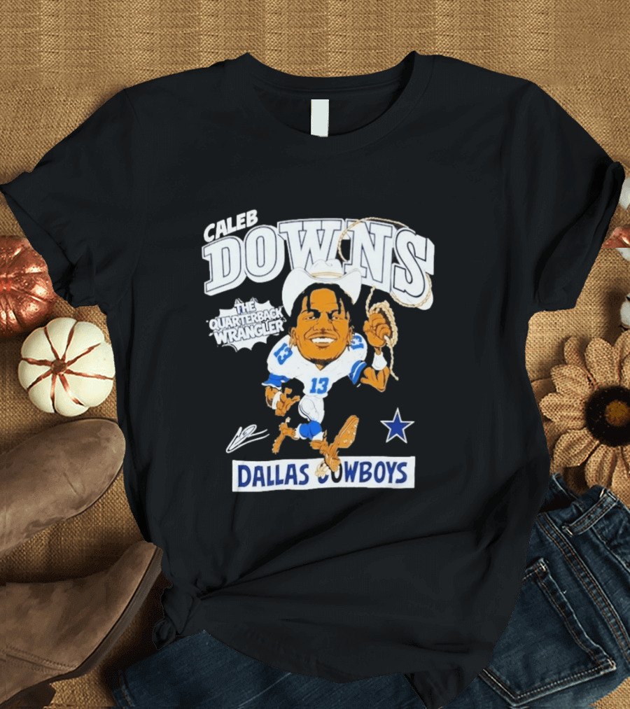 Caleb Downs The Quarterback Wrangler Dallas Cowboys 13 Star T-Shirt
