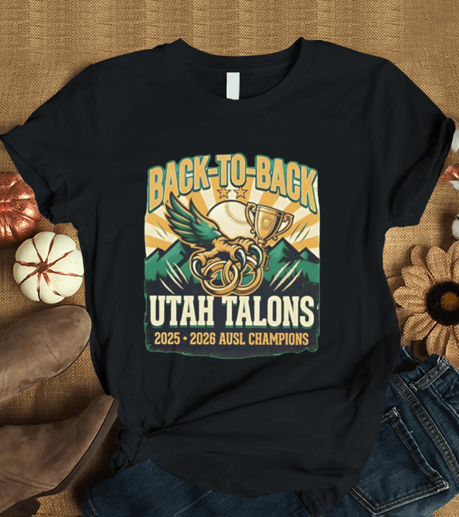 Back To Back Utah Talons 2025 2026 AUSL Champions T-Shirt