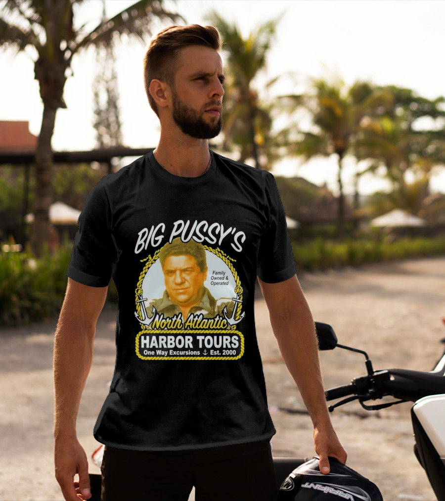 Big Pussy's Harbor Tours North Atlantic One Way Excursions Family Owned Est 2000 T-Shirt