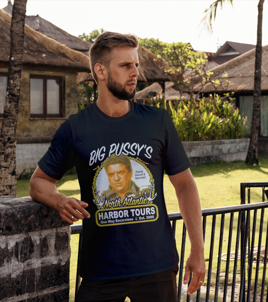 Big Pussy's Harbor Tours North Atlantic One Way Excursions Family Owned Est 2000 T-Shirt