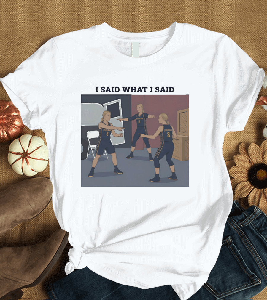 Indiana Basketball I Said What I Said T-Shirt