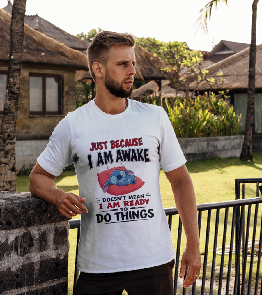 Stitch Just Because I Am Awake Doesn't Mean I Am Ready To Do Things Sleeping Pillow T-Shirt