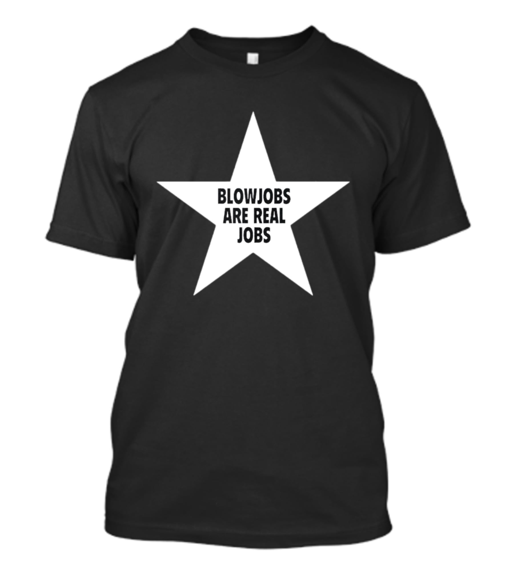 Blowjobs Are Real Jobs Star Shape T-Shirt