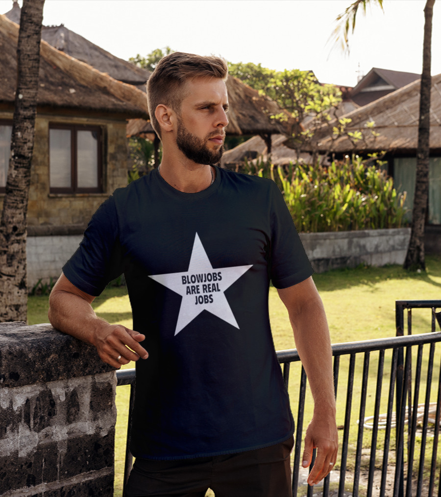 Blowjobs Are Real Jobs Star Shape T-Shirt
