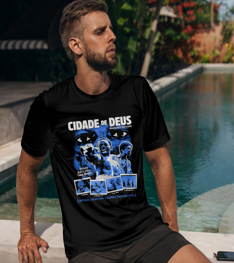 Cidade De Deus Hoods Don't Stop They Break If You Run It Will Get You If You Stay It Will Eat You Official Selection Cannes Film Festival T-Shirt