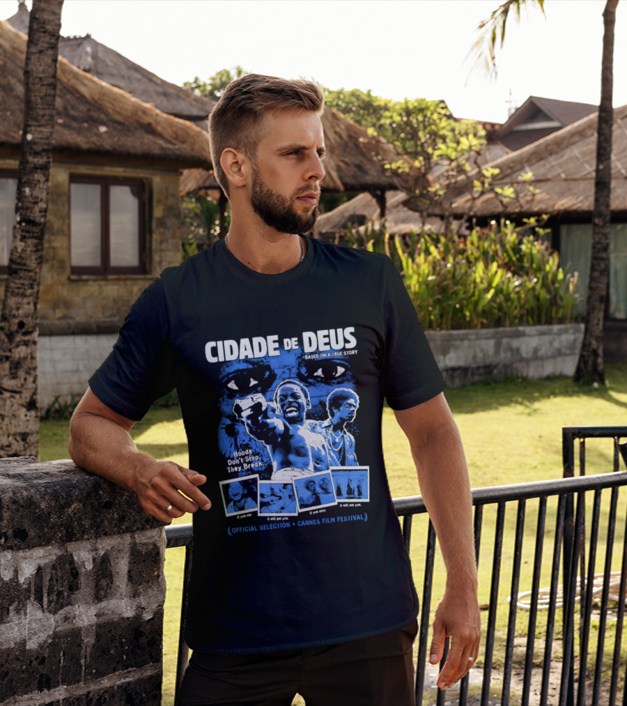 Cidade De Deus Hoods Don't Stop They Break If You Run It Will Get You If You Stay It Will Eat You Official Selection Cannes Film Festival T-Shirt