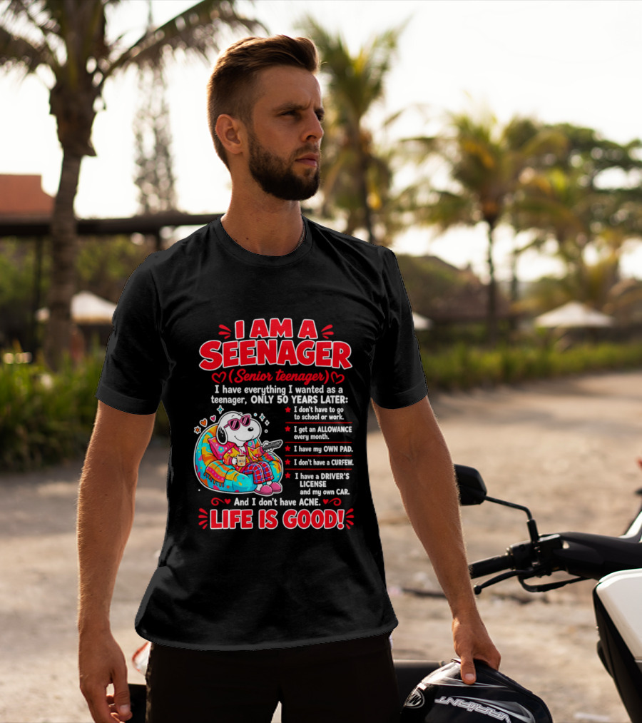 I Am A Seenager Senior Teenager Life Is Good 50 Years Later Snoopy Relaxing Pillow Allowance Own Pad No Curfew Driver's License No Acne T-Shirt