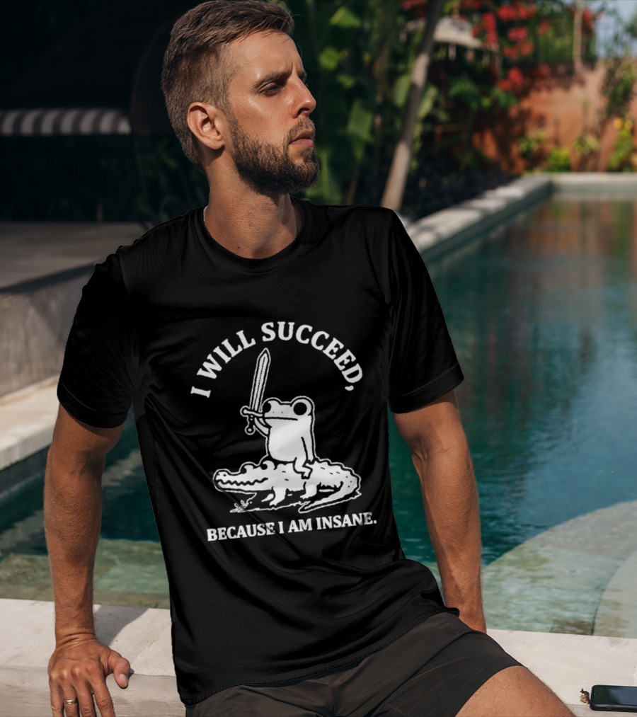 I Will Succeed Frog On Crocodile Sword Insane T-Shirt