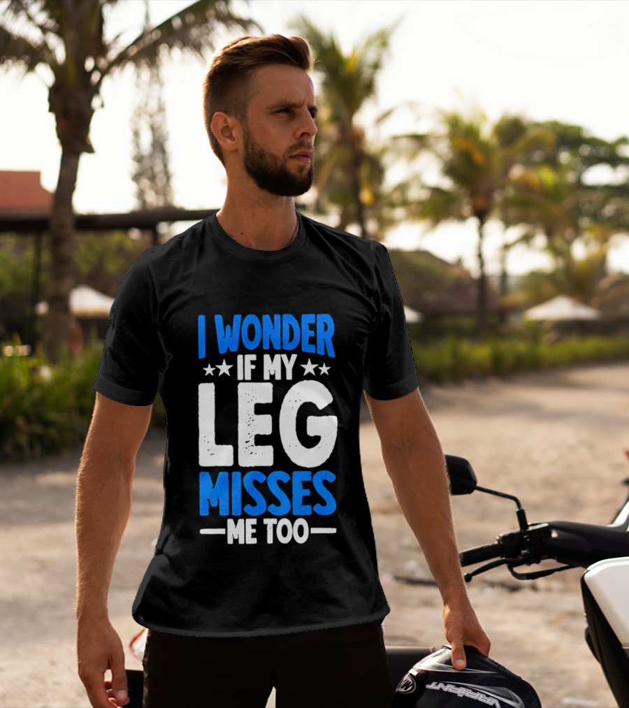I Wonder If My Leg Misses Me Too Amputee Recovery Stars T-Shirt