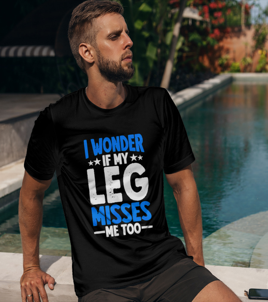 I Wonder If My Leg Misses Me Too Amputee Recovery Stars T-Shirt