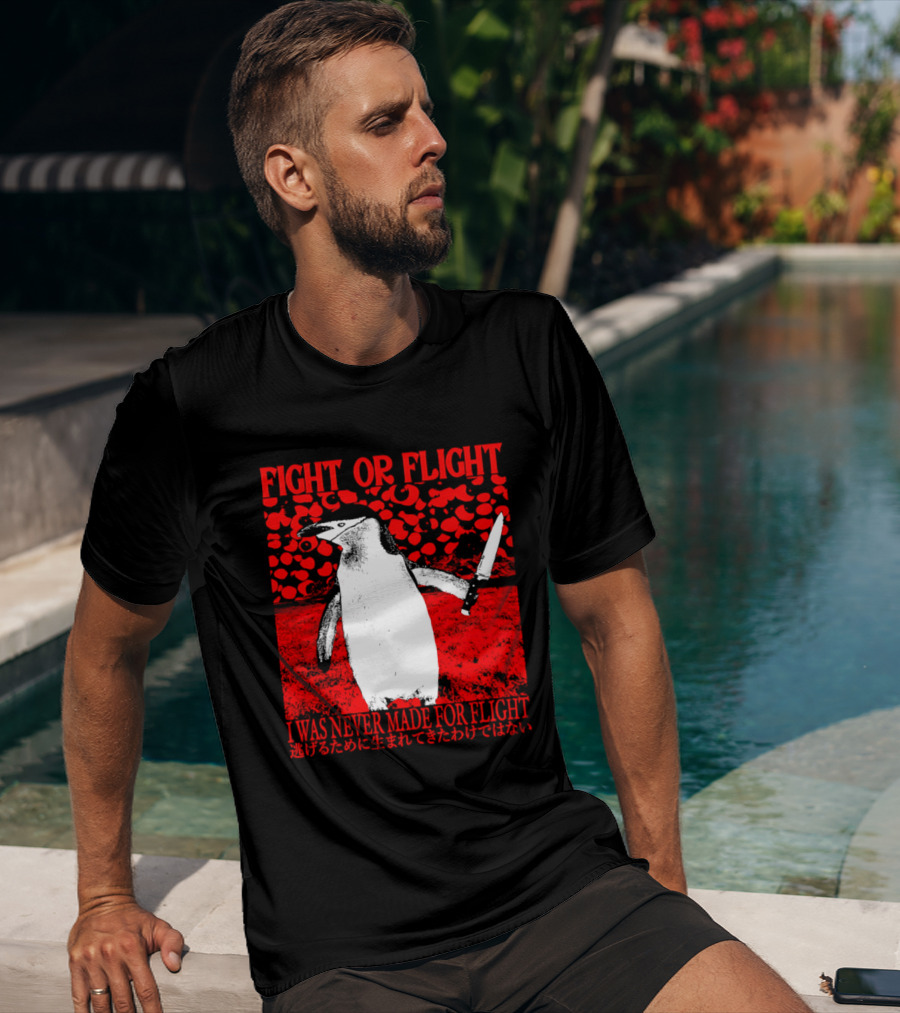 Fight Or Flight Penguin I Was Never Made For Flight T-Shirt