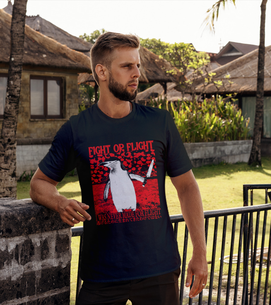 Fight Or Flight Penguin I Was Never Made For Flight T-Shirt