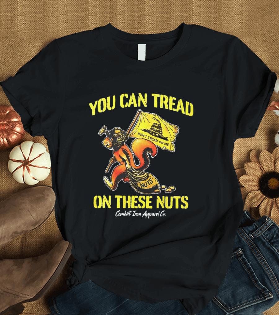 You Can Tread On These Nuts Don't Tread On Me Combat Two Apparel Co T-Shirt