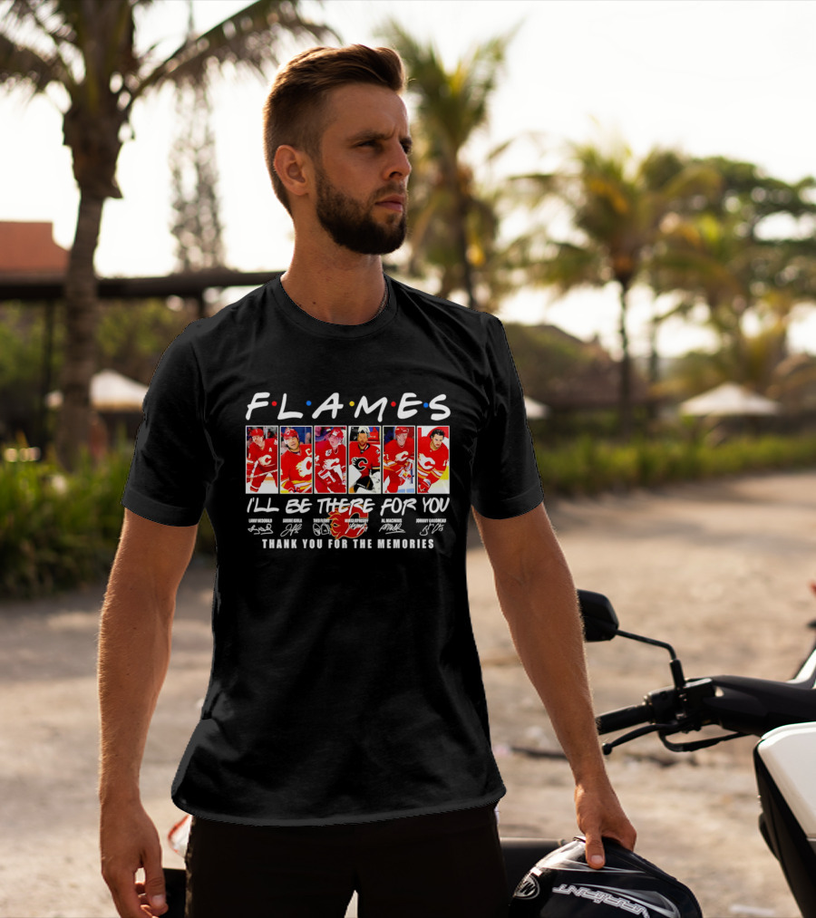 Flames NHL Thank You For The Memories I'll Be There For You T-Shirt