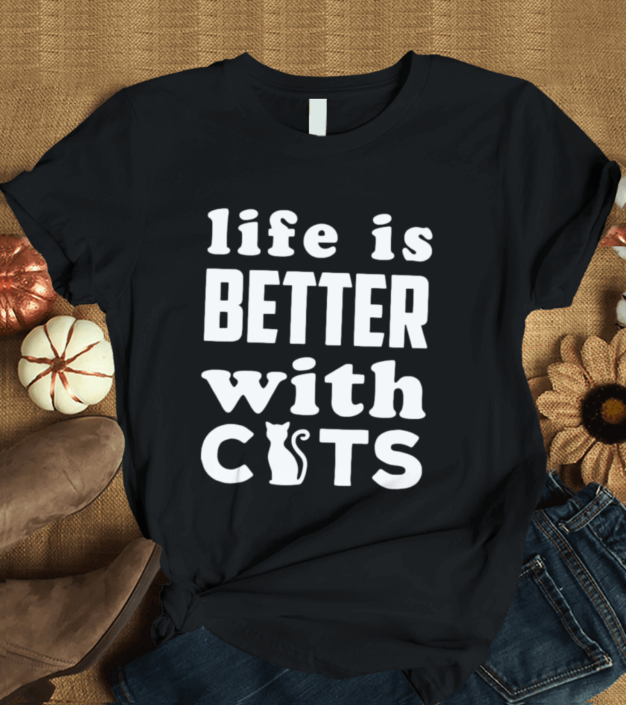 Life Is Better With Cats Feline Love T-Shirt