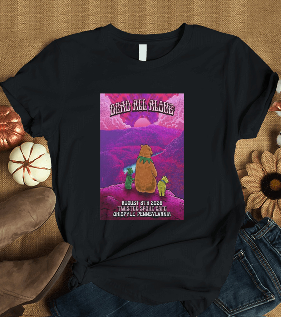 Dead All Along Grateful Dead August 8 2026 Twisted Spoke Cafe Ohiopyle Pennsylvania T-Shirt