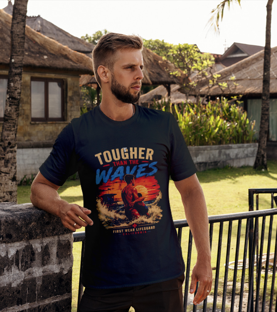 Tougher Than The Waves First Wear Lifeguard California Ocean Rescue Scene T-Shirt