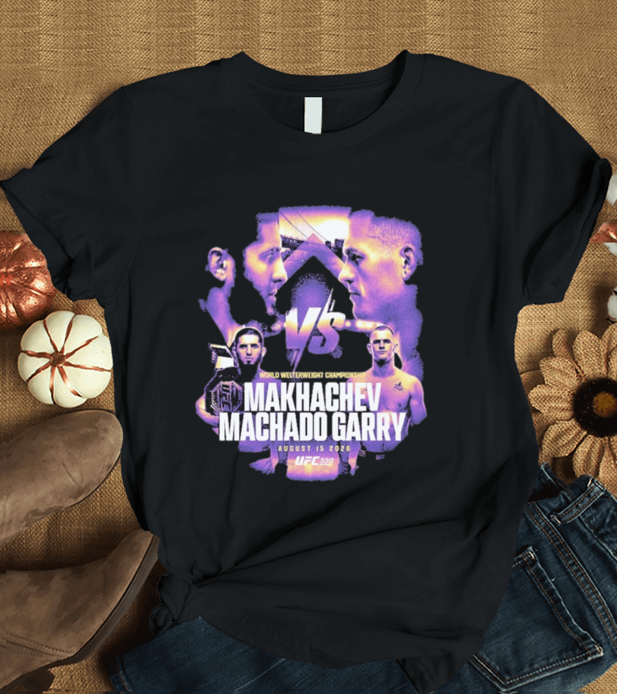 UFC 330 World Welterweight Championship Makhachev Vs Machado Garry August 15 2026 T-Shirt