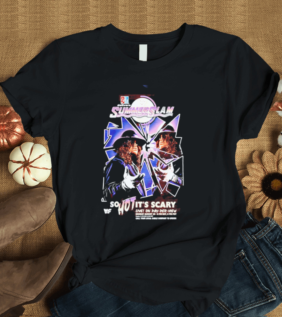 WWF SummerSlam The Undertaker So Hot It's Scary Live On Pay Per View T-Shirt