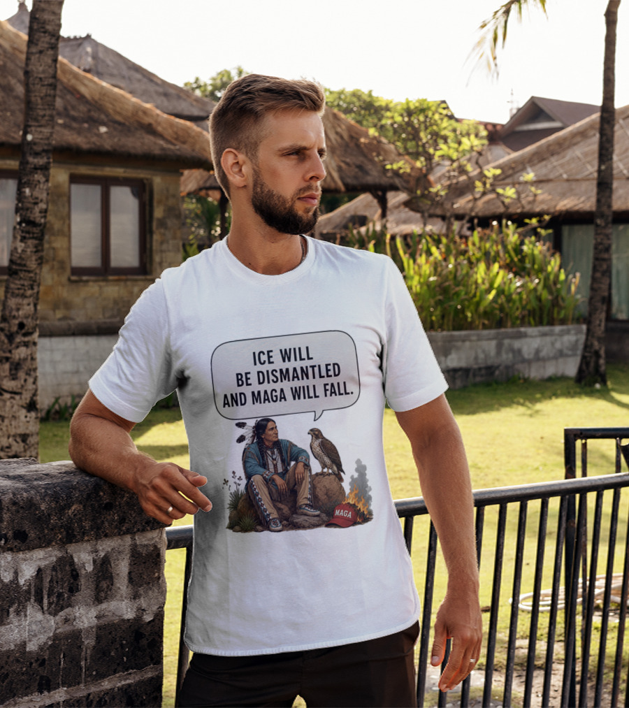 Ice Will Be Dismantled And Maga Will Fall Native American Image With Burning Cap T-Shirt