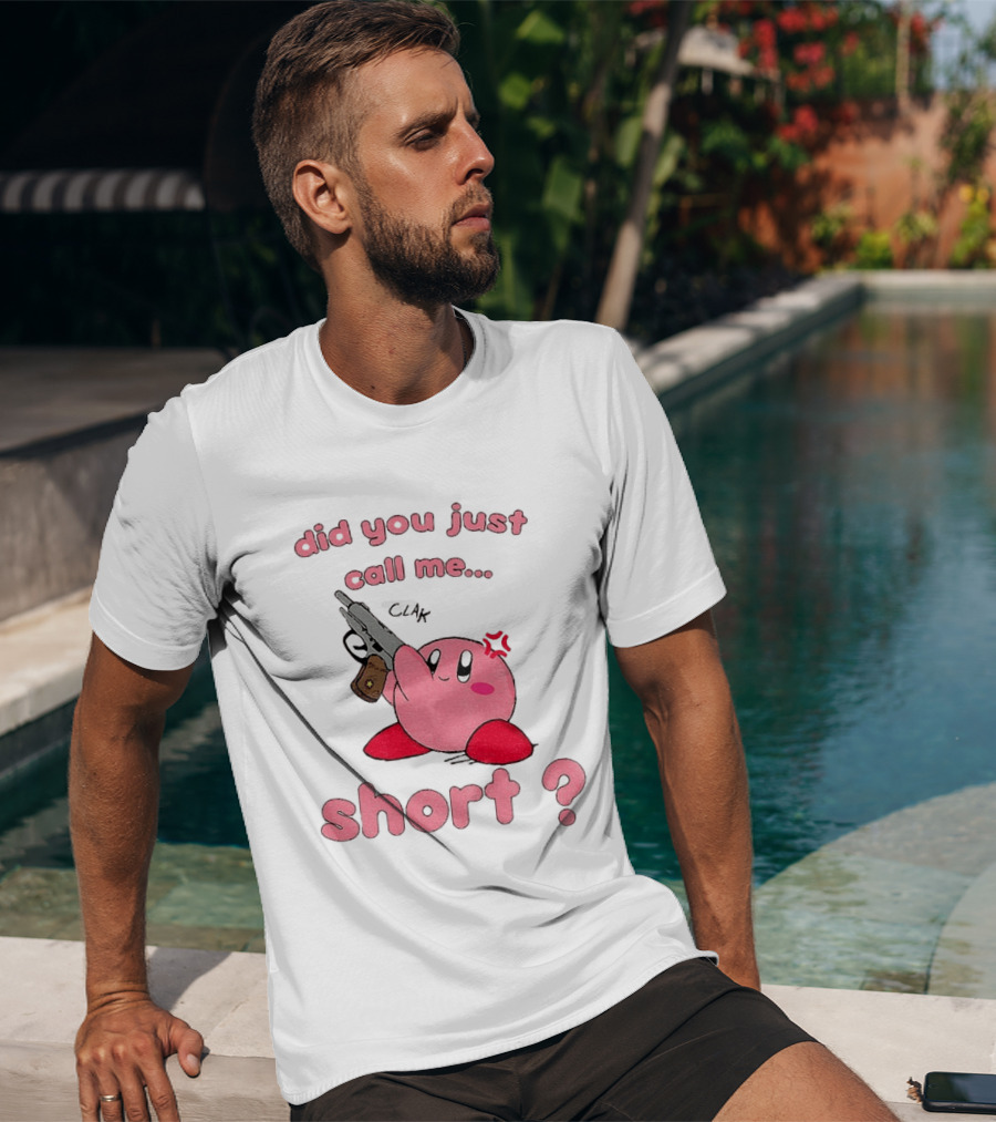 Did You Just Call Me Short Kirby Gun T-Shirt