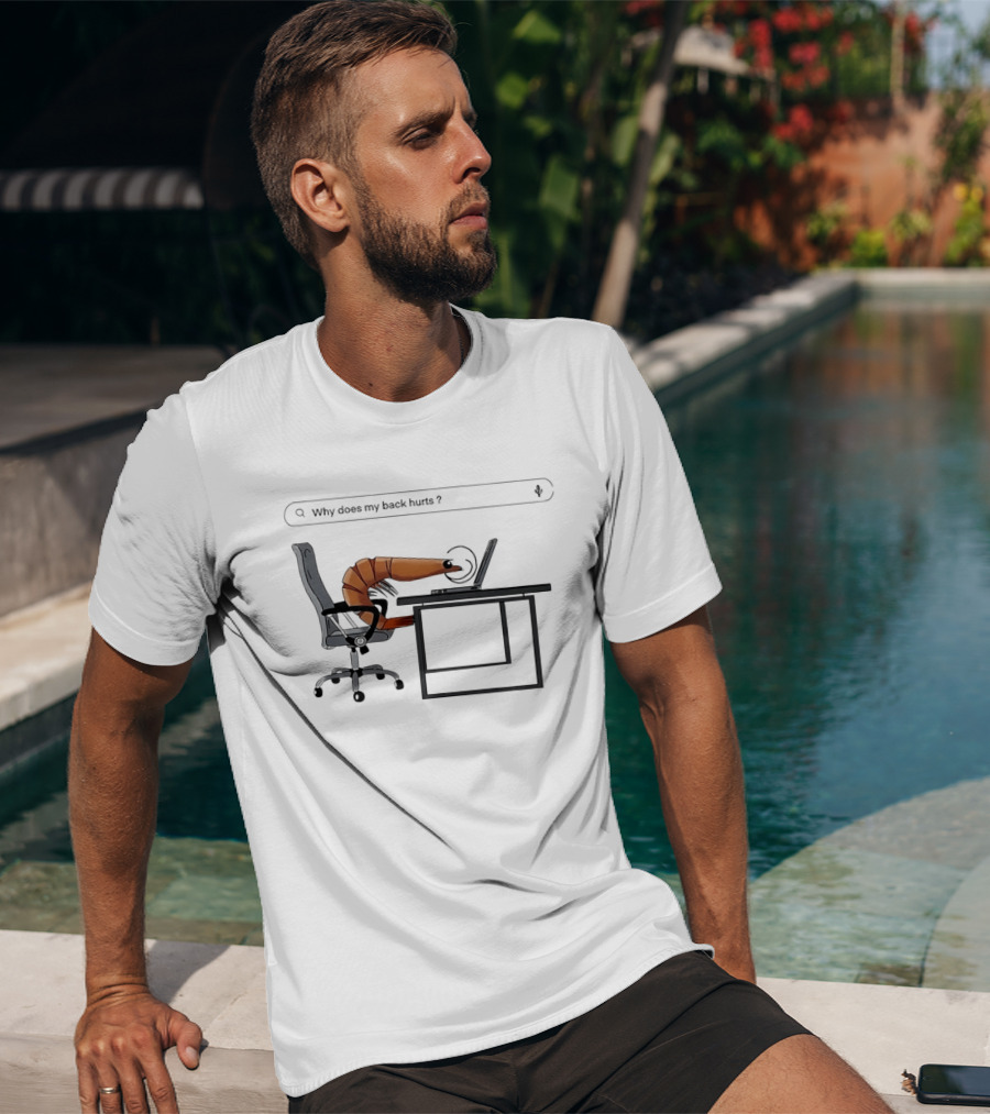 Shrimp Sitting Pose Why Does My Back Hurt Office Humor T-Shirt