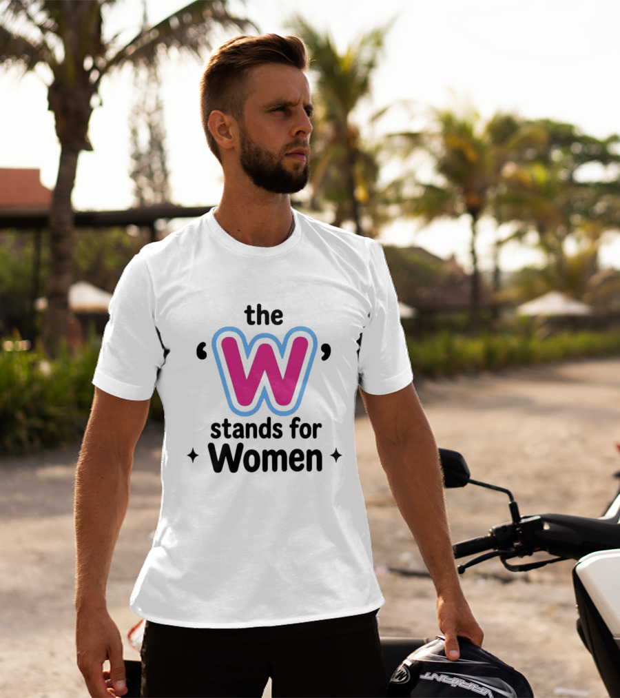 The W Stands For Women Empowerment Message T-Shirt