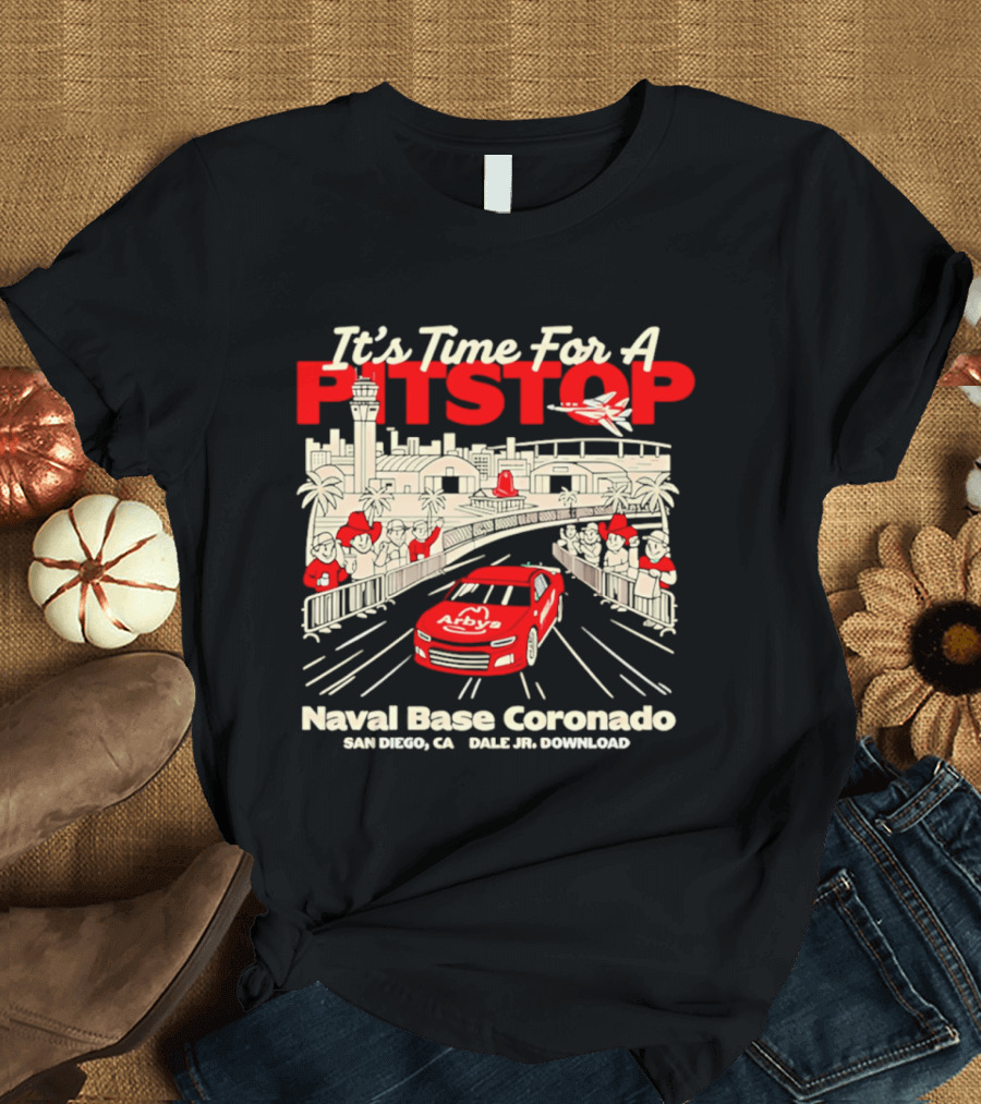 It's Time For A Pitstop Naval Base Coronado Arby's Dale Jr. Download San Diego T-Shirt