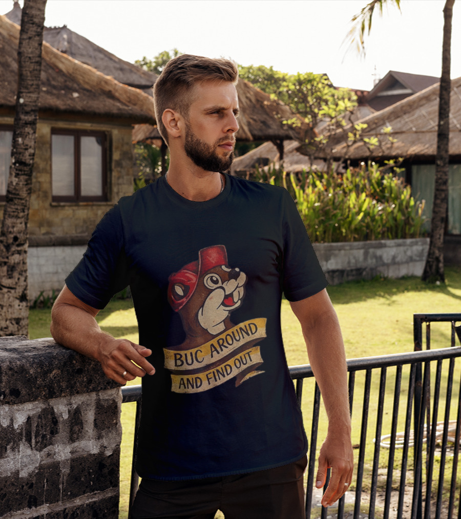 Buc Around And Find Out Buc Ee's T-Shirt