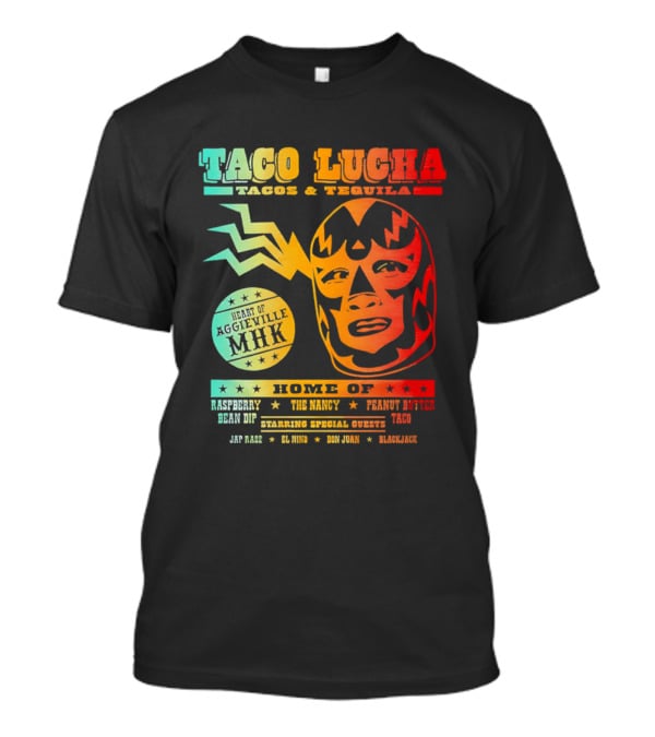 Taco Lucha Tacos Tequila MHK Luchador Mask Raspberry Bean Dip Peanut Butter Taco T-Shirt