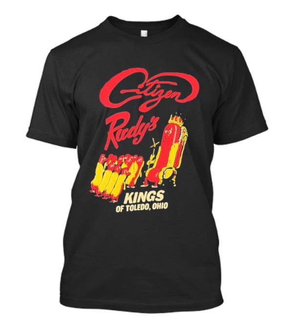 Citizen Rudy's Kings Of Toledo Ohio Hot Dogs T-Shirt