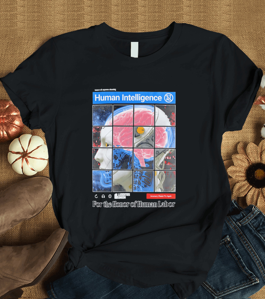 Human Intelligence Luddites Union For The Honor Of Human Labor T-Shirt