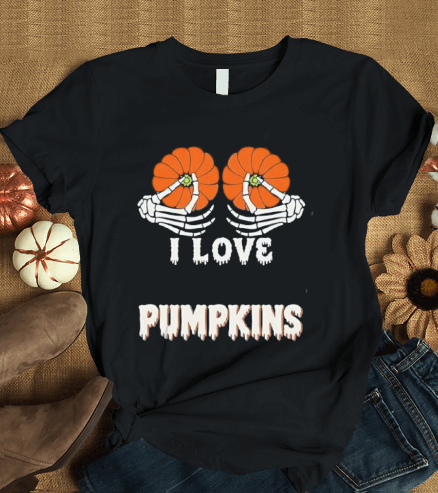 I Love Pumpkins Skeleton Hands Orange Gourds Dripping Font T-Shirt