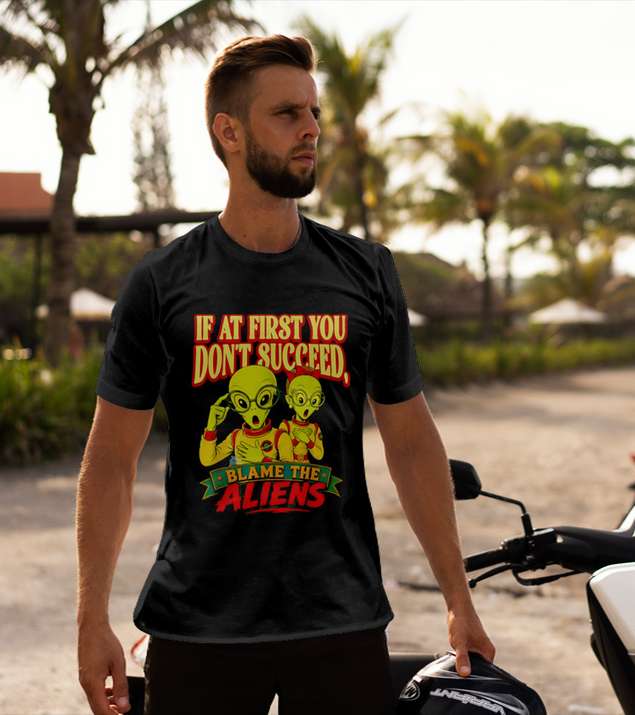 If At First You Don't Succeed Blame The Aliens Retro Style Alien Characters T-Shirt