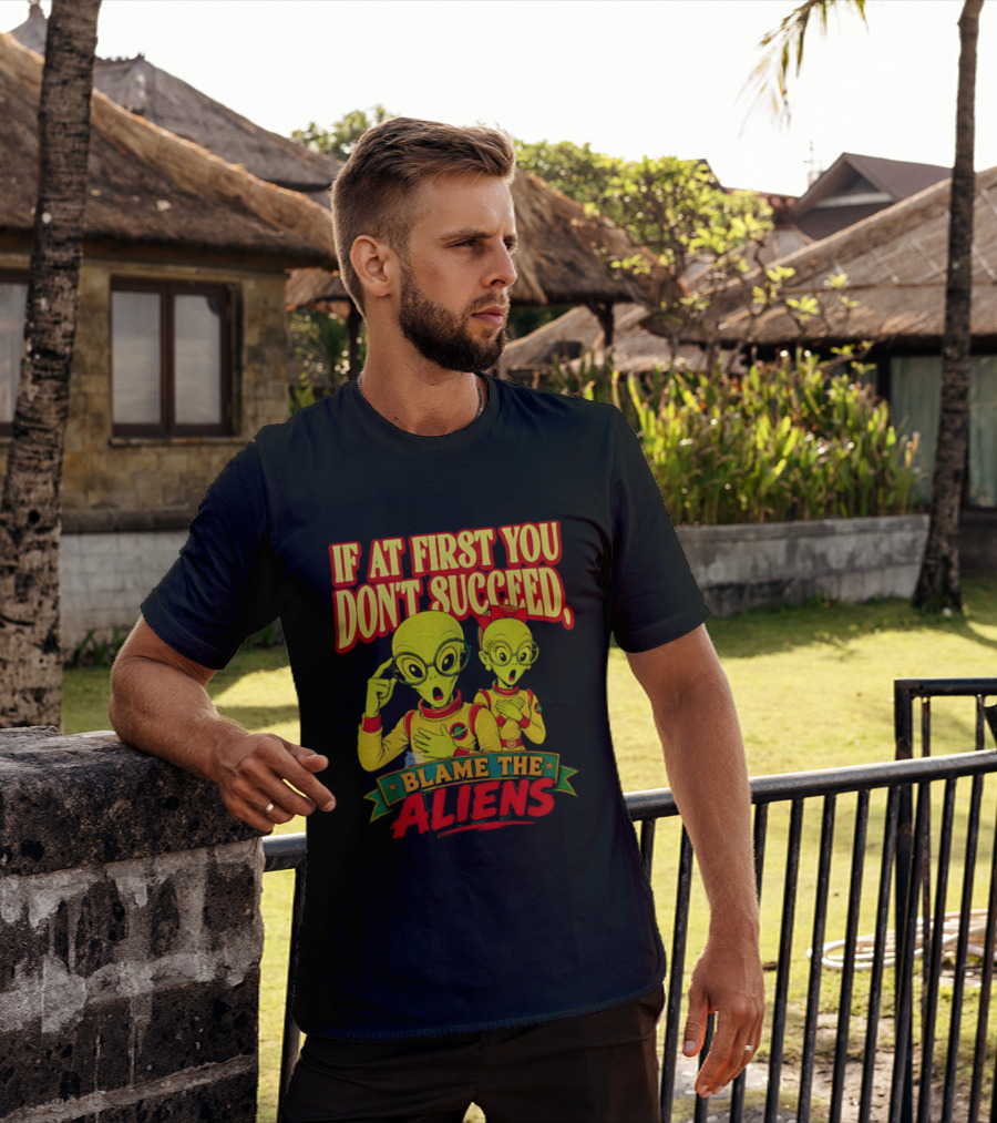 If At First You Don't Succeed Blame The Aliens Retro Style Alien Characters T-Shirt