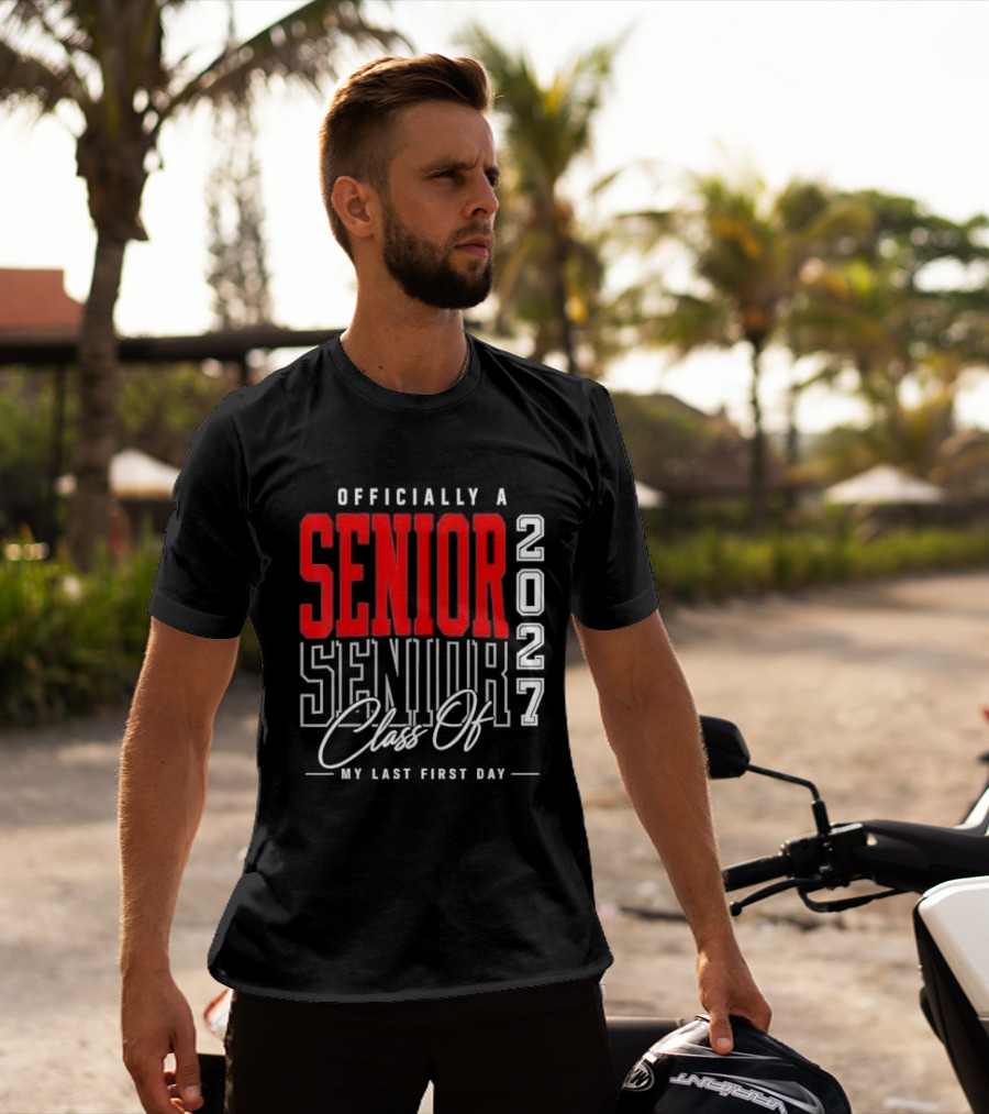 Officially A Senior Class Of 2027 My Last First Day Red Outlined Block Script T-Shirt