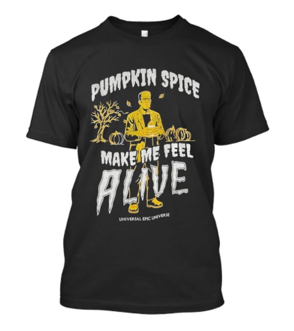 Pumpkin Spice Make Me Feel Alive Universal Studios Frankenstein T-Shirt