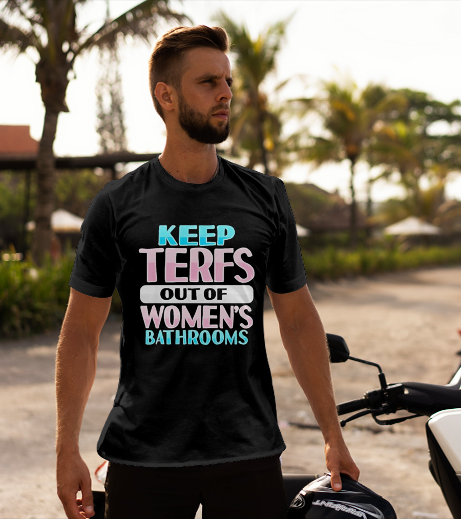 Keep Terfs Out Of Women's Bathrooms T-Shirt