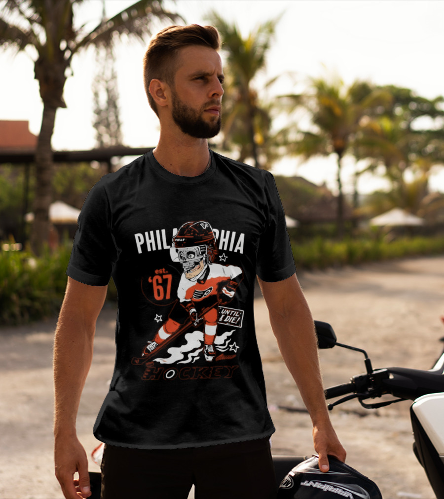 Philadelphia Flyers Skeleton Until I Die Hockey Est 67 T-Shirt