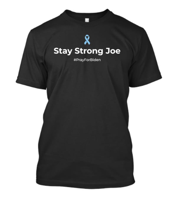 Stay Strong Joe Pray For Biden Light Blue Awareness Ribbon T-Shirt