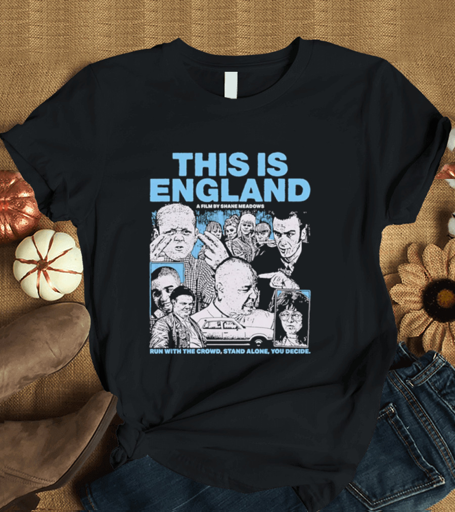 This Is England A Film By Shane Meadows Movie Characters Car Collage Run With The Crowd Stand Alone You Decide T-Shirt