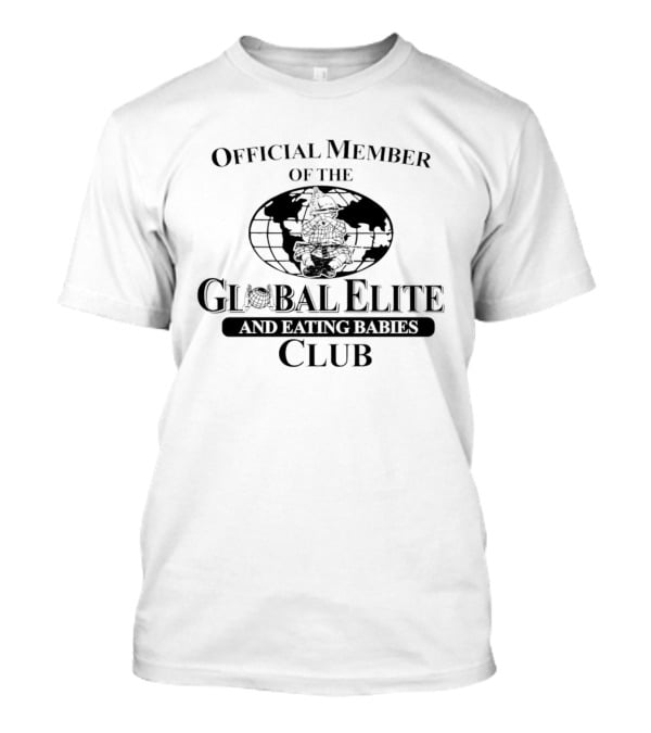 Official Member Of The Global Elite And Eating Babies Club T-Shirt