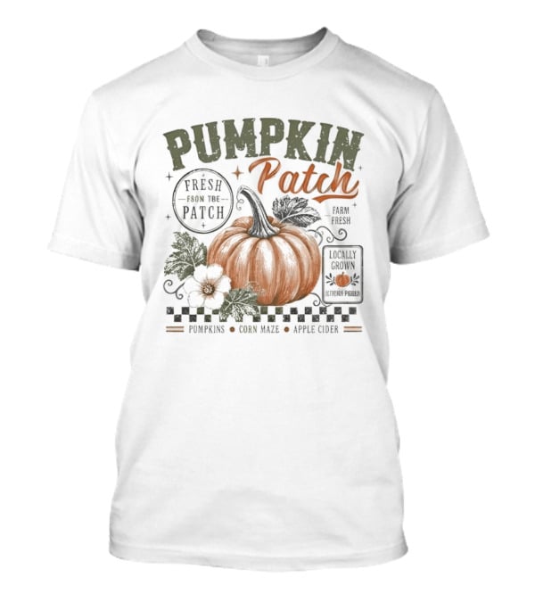 Pumpkin Patch Fresh From Locally Grown Pumpkins Corn Maze Apple Cider Distressed Leaves T-Shirt