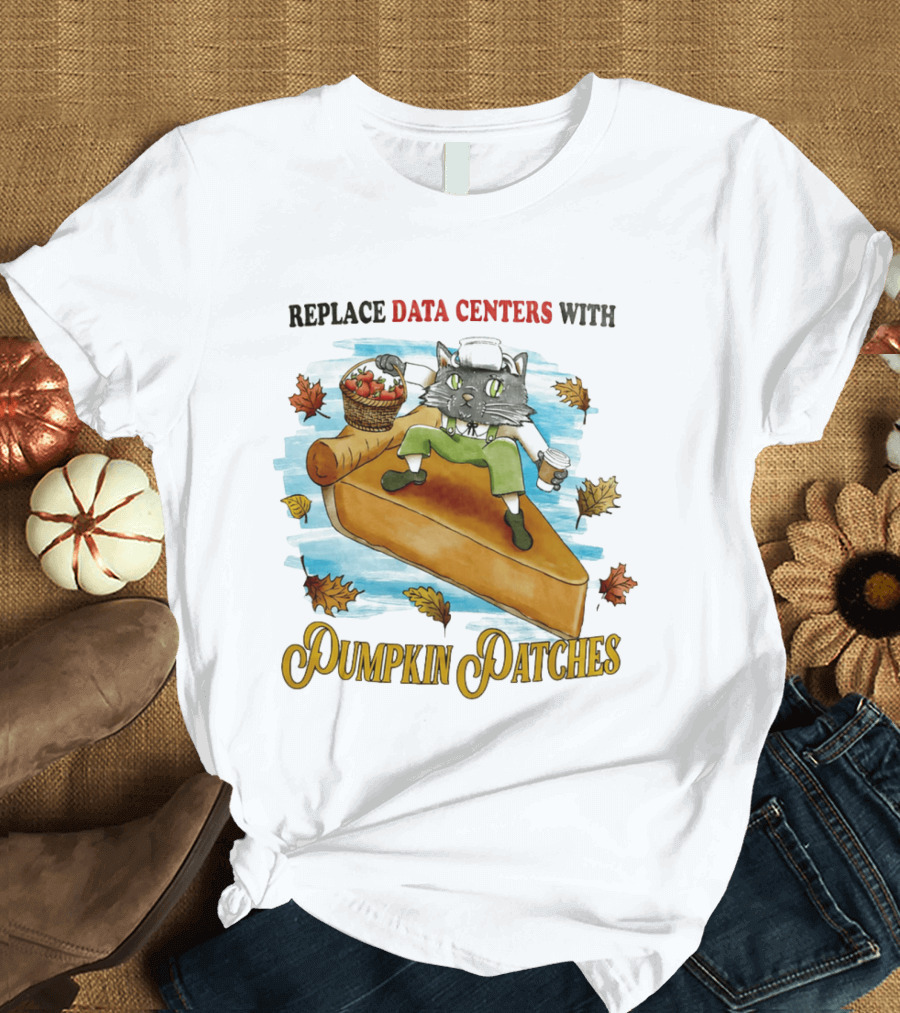 Replace Data Centers With Pumpkin Patches Cat On Pie With Coffee And Harvest Leaves T-Shirt